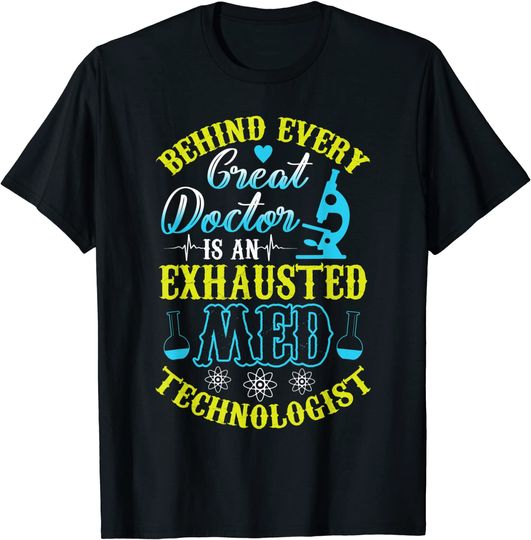 Behind Every Great Doctor, Medical Tech, Lab Technician T-Shirt