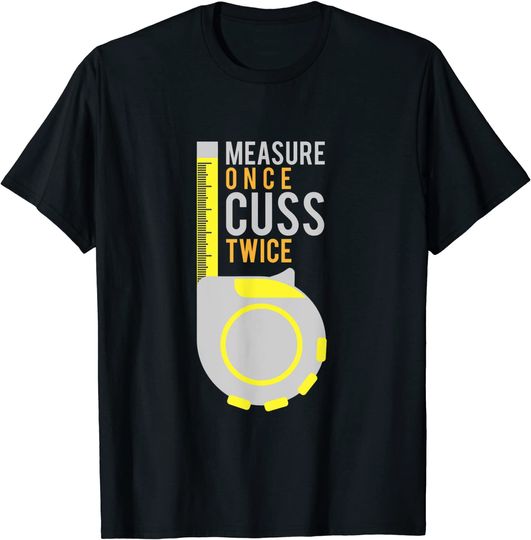 Measure Once Cuss Twice Construction Worker T Shirt
