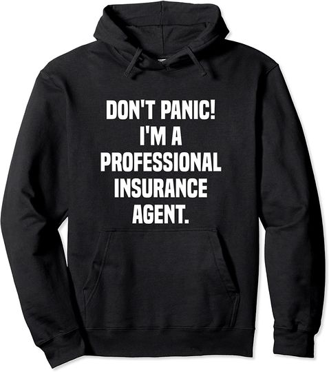 Don't Panic I'm A Professional Insurance Agent Pullover Hoodie
