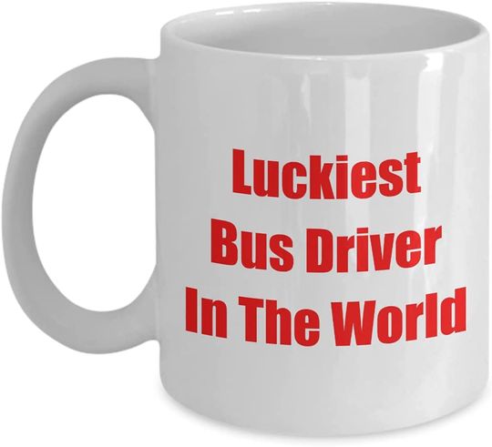 Luckiest Bus Driver In The World Coffee Mug Present Idea for Men Women
