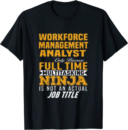 Workforce Management Analyst T-shirt