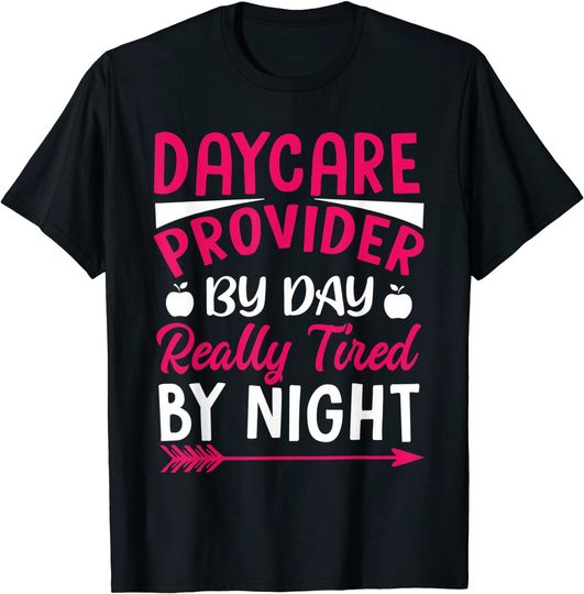 Daycare Provider By Day Tired By Night Childcare Provider T-Shirt