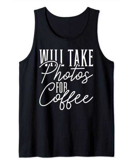 Will Take Photos For Coffee Photographer Humor Tank Top
