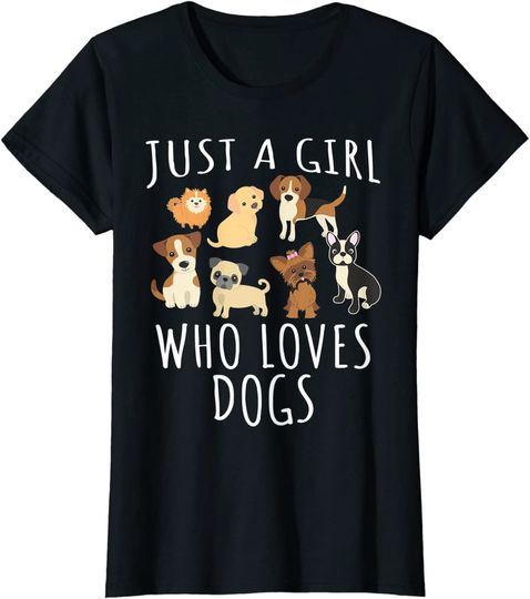 Just a girl who loves Dogs -Puppy T-Shirt