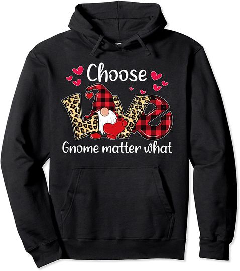 Choose Love Gnome Matter What Valentine's Day Gifts Pullover Hoodie