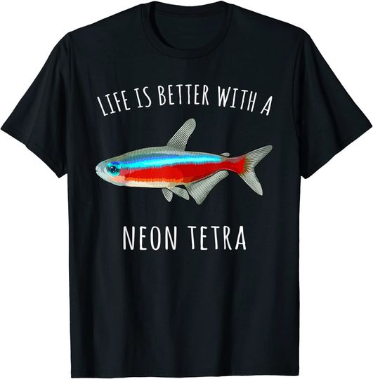 Life Is Better With A Neon Tetra T-Shirt
