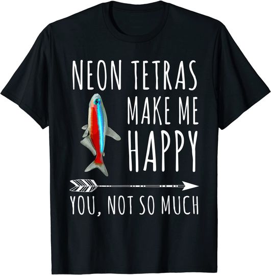 Neon Tetra Make Me Happy You Not So Much T-Shirt
