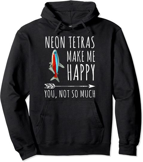 Neon Tetra Make Me Happy You Not So Much Pullover Hoodie