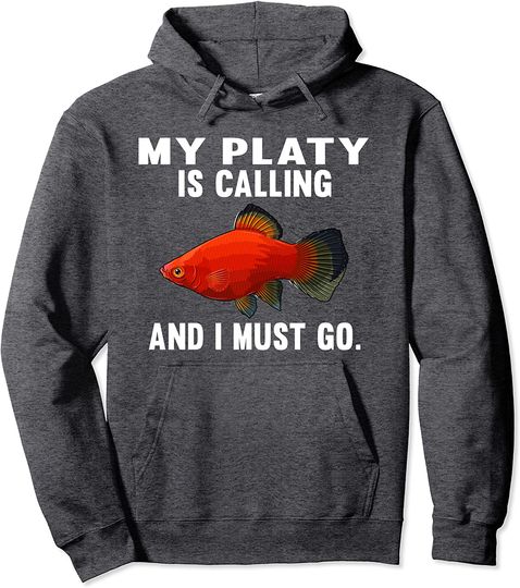 My Platies Is Calling And I Must Go Pullover Hoodie