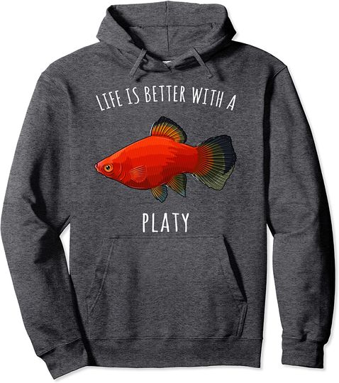 Life Is Better With A Platies Funny Fish Pullover Hoodie