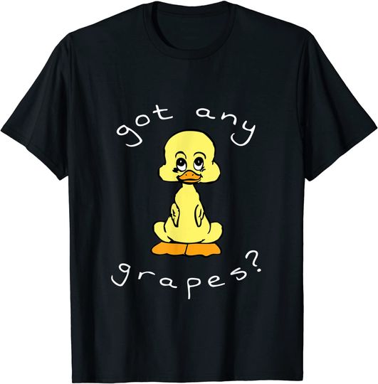 Got Any Grapes Duck T Shirt