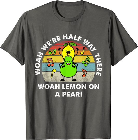 Lemon On A Pear Funny Foodie Lyric T Shirt