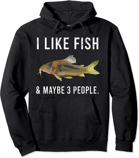 Funny I Like Corydoras Catfish Fish And Maybe 3 People Pullover Hoodie