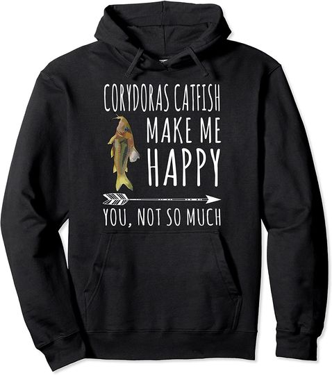Corydoras Catfish Make Me Happy You Not So Much Pullover Hoodie