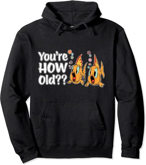 You're How Old? Funny Birthday Fish Lovers Goldfish Cartoon Pullover Hoodie