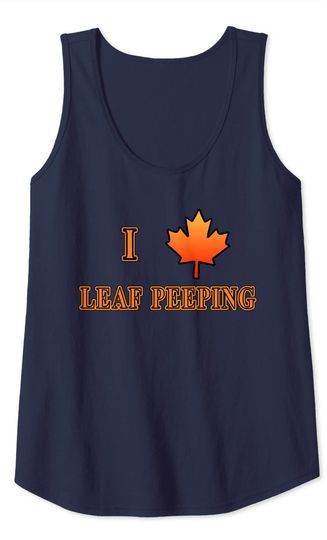 I LOVE LEAF PEEPING with Maple Leaf Tank Top