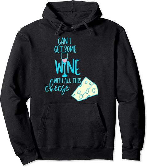 Funny Wine Wine Cheese Pullover Hoodie