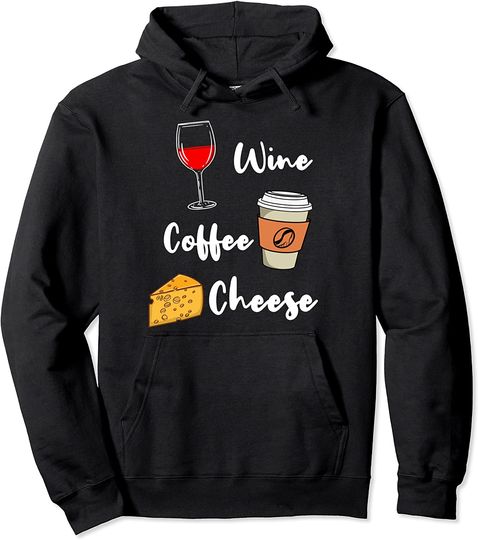 Wine Coffee Cheese Pullover Hoodie