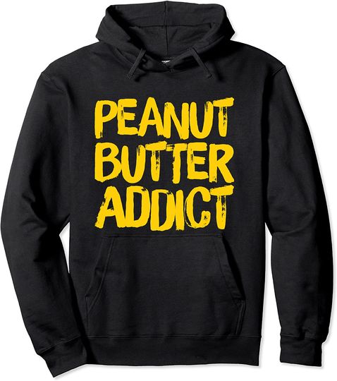 Peanut Butter Addict Pullover Hoodie