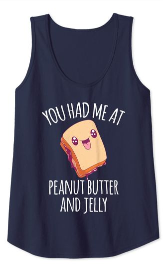 You Had Me At Peanut Butter and Jelly Food Lover Kawaii Tank Top