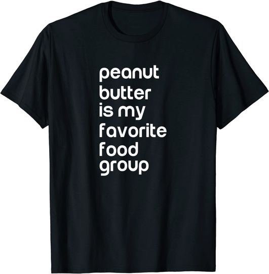 Peanut Butter Is My Favorite Food Group T-Shirt
