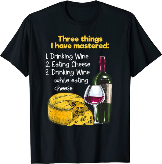 Funny Drinking Wine While Eating Cheese T-Shirt