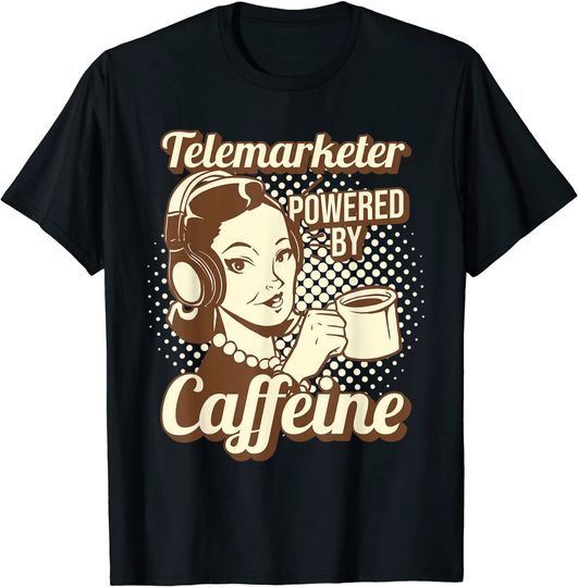 Telemarketer Powered By Caffeine T Shirt