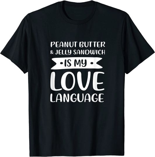 Peanut Butter & Jelly Sandwich is My Love Language T-Shirt
