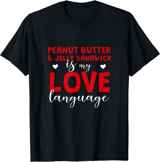 Peanut Butter & Jelly Sandwich is My Love Language T-Shirt