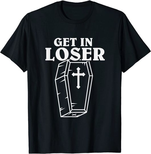 Get In Loser Coffin T Shirt