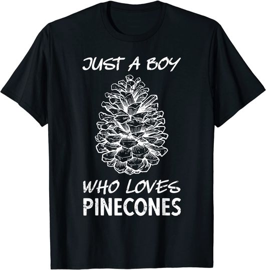 Just A Boy Who Loves Pinecones Pine Cone T-Shirt