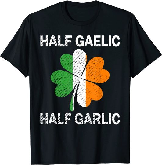 Half Gaelic Half Garlic St. Patrick's Day T-Shirt