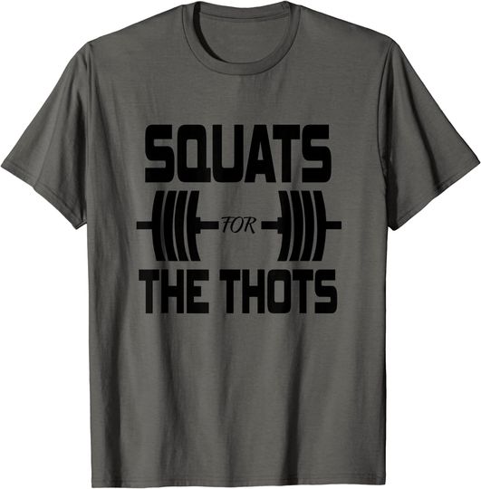 Squats For The Thots Gym Apparel T Shirt