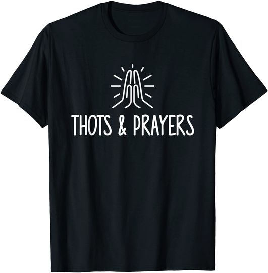 Thots And Prayers T Shirt