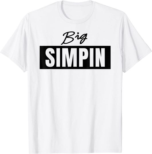 Big Simpin Meme Simping T Shirt