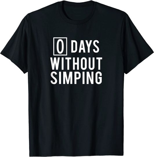 0 Days Without Simping T Shirt