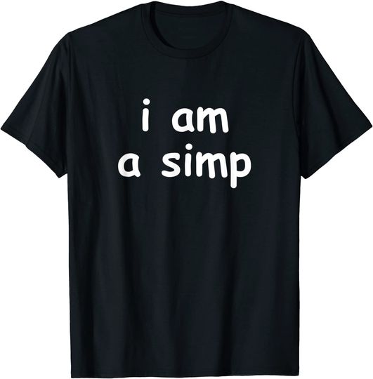 I Am A Simp T Shirt
