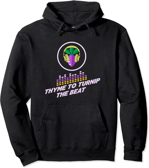 Thyme To Turnip The Beat Pun Music Lover Gifts Pullover Hoodie