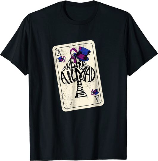 Mad Hatter We're All Mad Here Ace of Spades T-Shirt