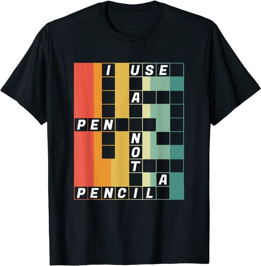 I Use A Pen Not A Pencil National Crossword Puzzle Day T Shirt