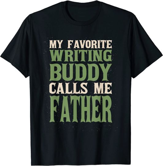 My Favorite Buddy Writer Dad Writing Daddy Hobby Family T-Shirt