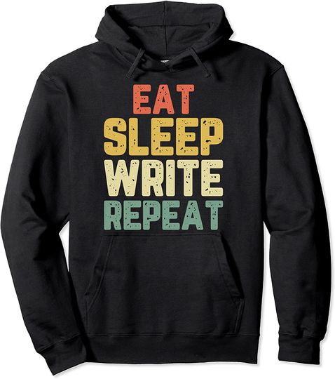 Eat Sleep Write Repeat Writing Writer Book Author Pullover Hoodie