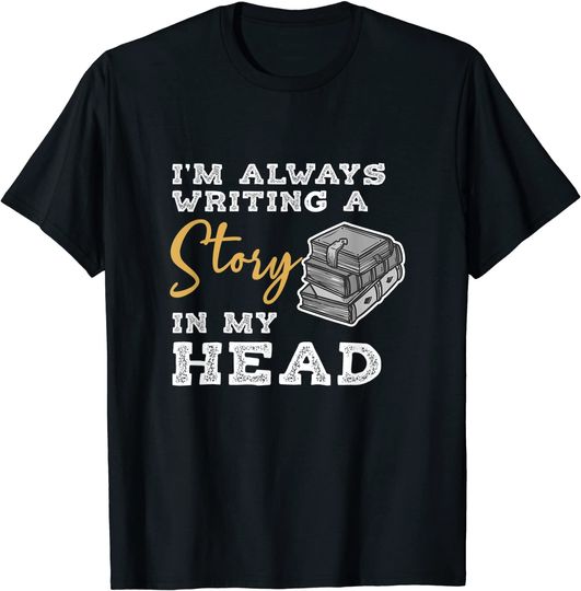I'm always writing a story in my head I reader author T-Shirt