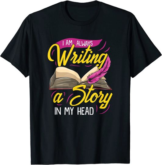 I Am Always Writing A Story In My Head I Funny Author T-Shirt
