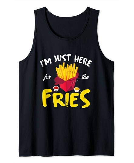 I'm Just Here For The Fries - French Fry - Fast Food Lover Tank Top