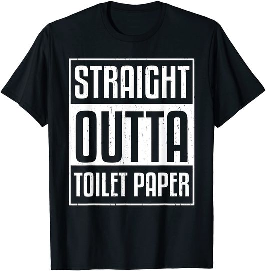 Straight Outta Toilet Paper Sarcastic T-Shirt