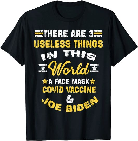 There Are Three Useless Things In This World Quote T-Shirt