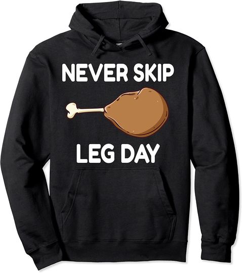 Never Skip Leg Day Turkey Thanksgiving Gym Fitness Gift Pullover Hoodie