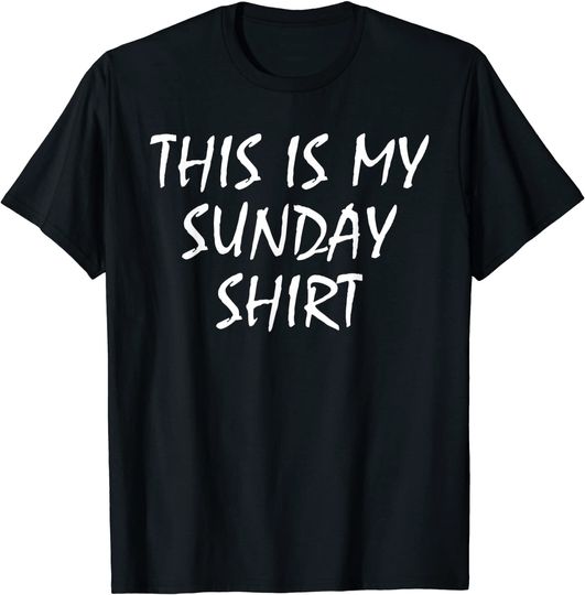 This Is My Sunday shirt Prank T-Shirt