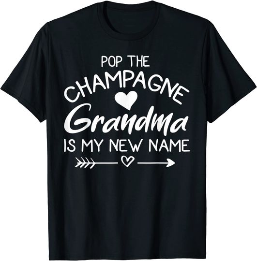 Pop The Champagne Grandma Is My New Name T Shirt